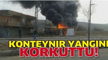 KONTEYNIR YANGINI KORKUTTU!
