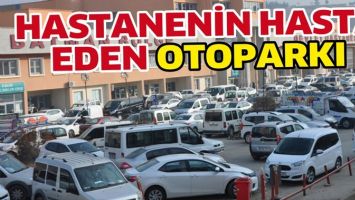 HASTANENİN HASTA EDEN OTOPARKI