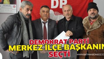 DEMOKRAT PARTİ, MERKEZ İL&Ccedil;E BAŞKANINI SE&Ccedil;Tİ