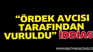&ldquo;&Ouml;RDEK AVCISI TARAFINDAN VURULDU&rdquo; İDDİASI!