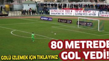 80 METREDEN GOL YEDİ!
