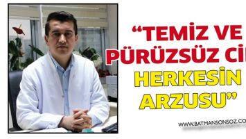 &ldquo;TEMİZ VE P&Uuml;R&Uuml;ZS&Uuml;Z CİLT, HERKESİN ARZUSU&rdquo;