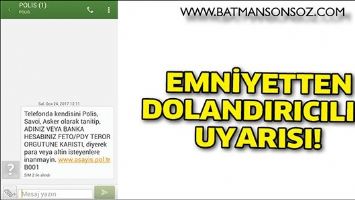 EMNİYETTEN DOLANDIRICILIK UYARISI!