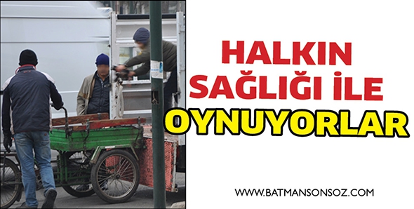 HALKIN SAĞLIĞI İLE OYNUYORLAR
