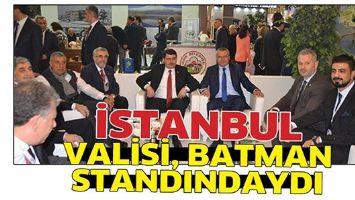İSTANBUL VALİSİ, BATMAN STANDINDAYDI