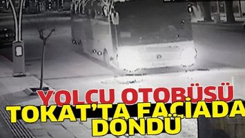 YOLCU OTOB&Uuml;S&Uuml; TOKAT&rsquo;TA FACİADAN DOND&Uuml;