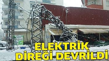 ELEKTRİK DİREĞİ DEVRİLDİ