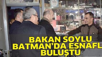 BAKAN SOYLU BATMAN&rsquo;DA ESNAFLA BULUŞTU