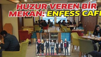 HUZUR VEREN BİR MEKAN: ENFESS CAFE