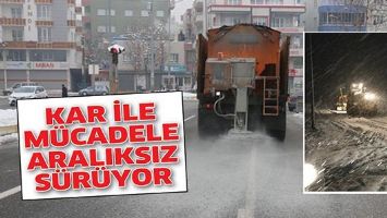 KAR İLE M&Uuml;CADELE ARALIKSIZ S&Uuml;R&Uuml;YOR
