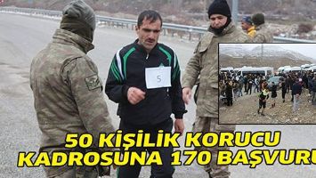 50 KİŞİLİK KORUCU KADROSUNA 170 BAŞVURU