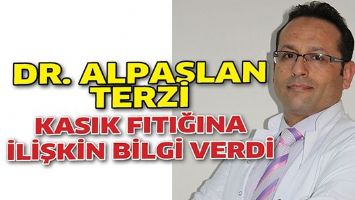 DR. ALPASLAN TERZİ, KASIK FITIĞINA İLİŞKİN BİLGİ VERDİ