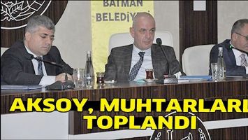 AKSOY, MUHTARLARLA TOPLANDI
