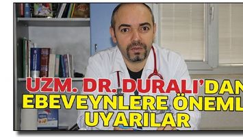 UZM. DR. DURALI’DAN EBEVEYNLERE ÖNEMLİ UYARILAR