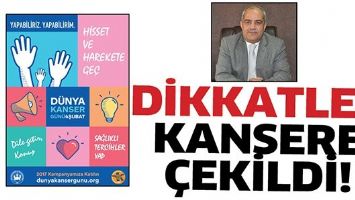DİKKATLER, KANSERE &Ccedil;EKİLDİ!