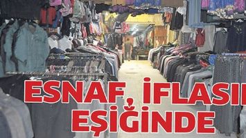 ESNAF, İFLASIN EŞİĞİNDE
