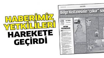 HABERİMİZ, YETKİLİLERİ HAREKETE GE&Ccedil;İRDİ