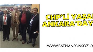 CHP&rsquo;Lİ YAŞAR, ANKARA&rsquo;DAYDI