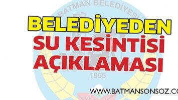 BELEDİYEDEN SU KESİNTİSİ A&Ccedil;IKLAMASI