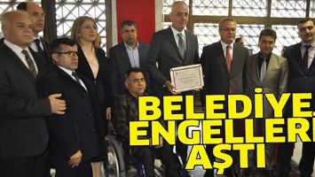 BELEDİYE, ENGELLERİ AŞTI
