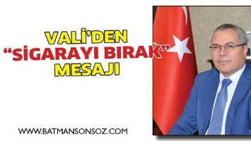 VALİ&rsquo;DEN &ldquo;SİGARAYI BIRAK&rdquo; MESAJI