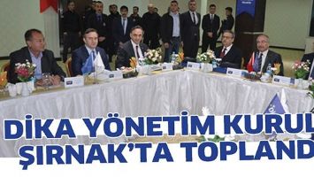 DİKA Y&Ouml;NETİM KURULU ŞIRNAK&rsquo;TA TOPLANDI