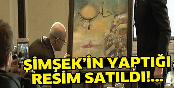 ŞİMŞEK'İN YAPTIĞI RESİM SATILDI!...