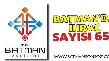 BATMAN&rsquo;DA İHRA&Ccedil; SAYISI 658