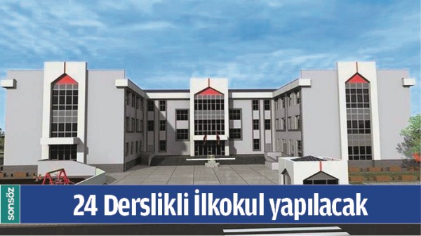 24 DERSLİKLİ İLKOKUL YAPILACAK