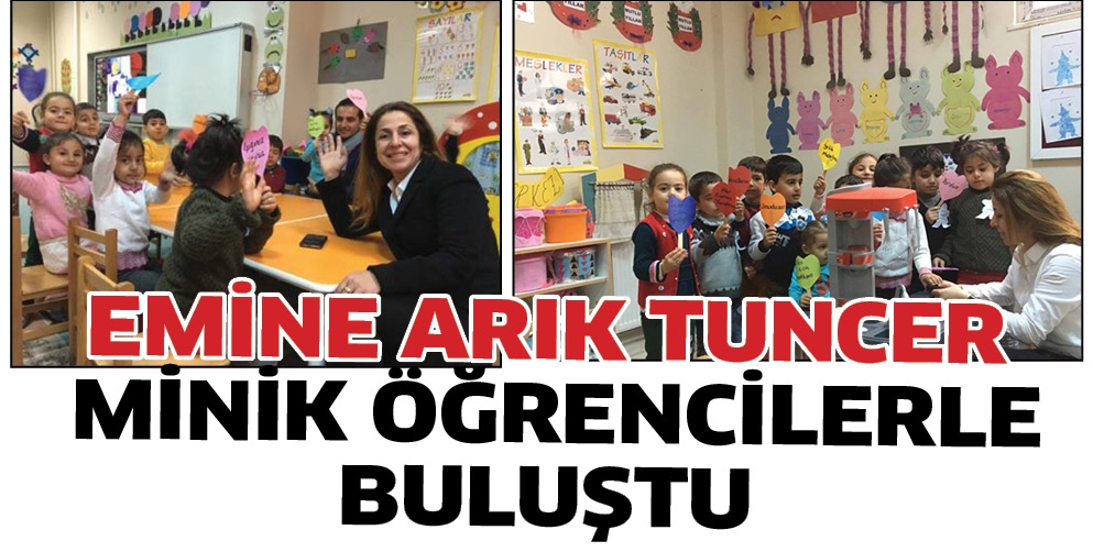 EMİNE ARIK TUNCER, MİNİK &Ouml;ĞRENCİLERLE BULUŞTU