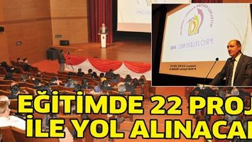 EĞİTİMDE 22 PROJE İLE YOL ALINACAK