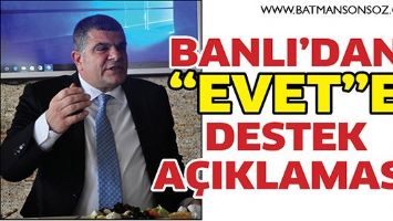 BANLI&rsquo;DAN &ldquo;EVET&rdquo;E DESTEK A&Ccedil;IKLAMASI