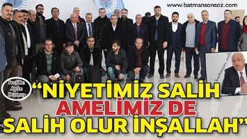 &ldquo;NİYETİMİZ SALİH, AMELİMİZ DE SALİH OLUR İNŞALLAH&rdquo;