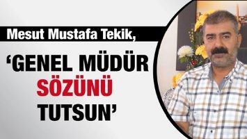 TEKİK, &lsquo;GENEL M&Uuml;D&Uuml;R S&Ouml;Z&Uuml;N&Uuml; TUTSUN&rsquo;