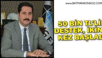 50 BİN TL&rsquo;LİK DESTEK, İKİNCİ KEZ BAŞLADI