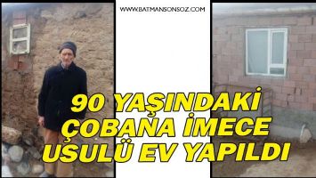 90 YAŞINDAKİ &Ccedil;OBANA İMECE USUL&Uuml; EV YAPILDI