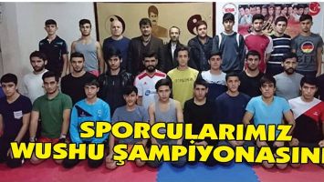 SPORCULARIMIZ, WUSHU ŞAMPİYONASINDA