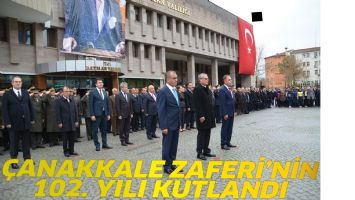 &Ccedil;ANAKKALE ZAFERİ&rsquo;NİN 102. YILI KUTLANDI
