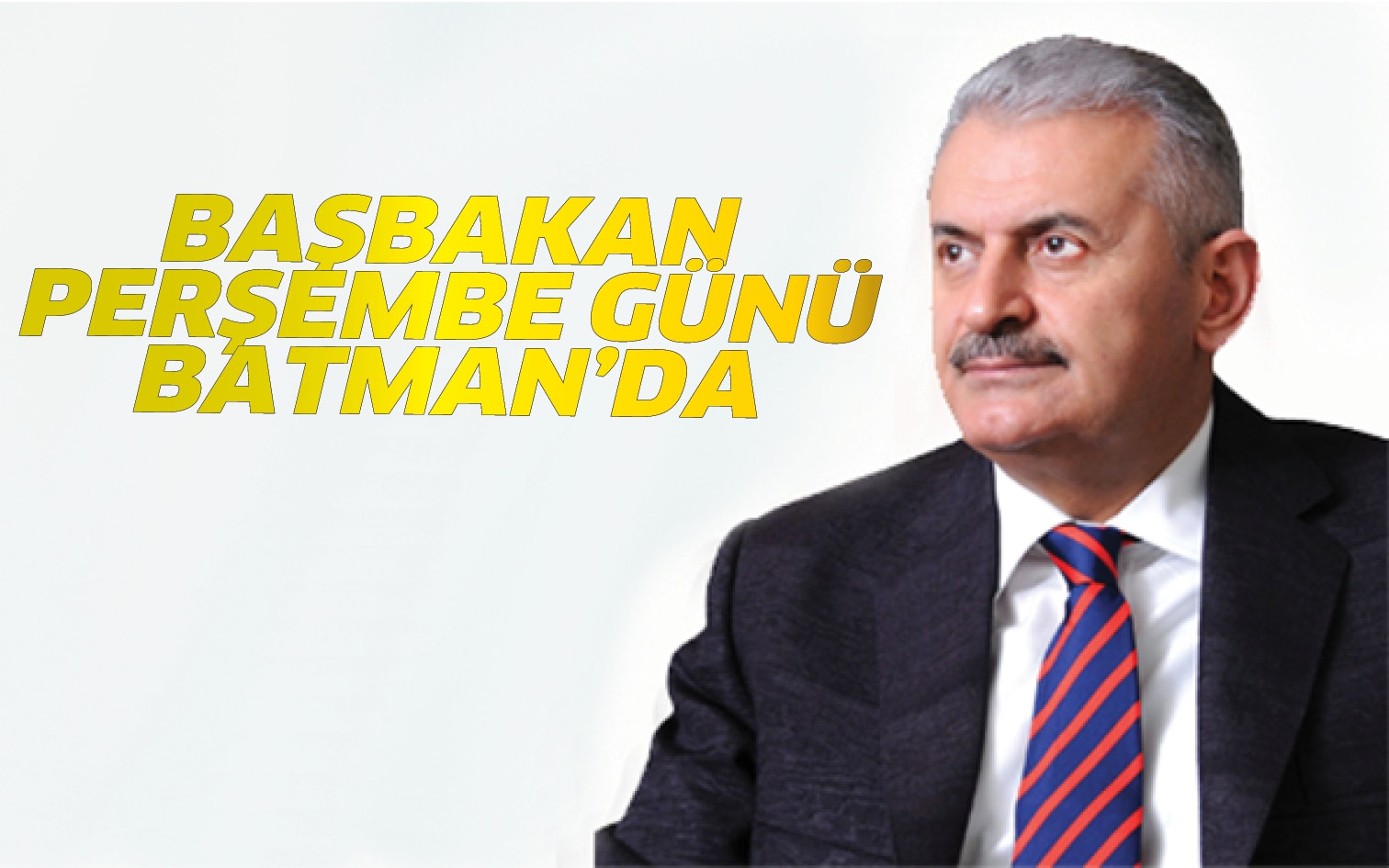 BAŞBAKAN, PERŞEMBE G&Uuml;N&Uuml; BATMAN&rsquo;DA