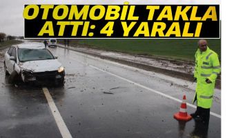 OTOMOBİL TAKLA ATTI: 4 YARALI