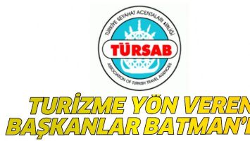 TURİZME Y&Ouml;N VEREN BAŞKANLAR BATMAN&rsquo;DA