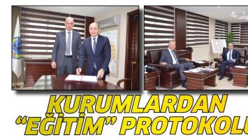 KURUMLARDAN &ldquo;EĞİTİM&rdquo; PROTOKOL&Uuml;