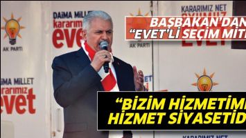BAŞBAKAN&rsquo;DAN &ldquo;EVET&rsquo;Lİ SE&Ccedil;İM MİTİNGİ