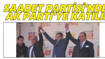 SAADET PARTİSİ&rsquo;NDEN AK PARTİ&rsquo;YE KATILIM