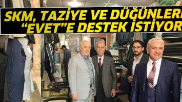 SKM, TAZİYE VE D&Uuml;Ğ&Uuml;NLERDE &ldquo;EVET&rdquo;E DESTEK İSTİYOR
