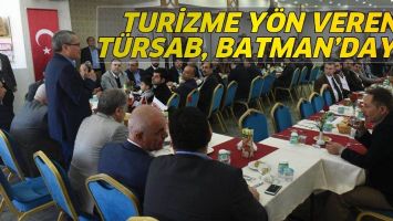 TURİZME Y&Ouml;N VEREN T&Uuml;RSAB, BATMAN&rsquo;DAYDI