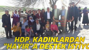 HDP, KADINLARDAN &ldquo;HAYIR&rdquo;A DESTEK İSTİYOR