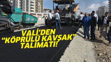 VALİ&rsquo;DEN &ldquo;K&Ouml;PR&Uuml;L&Uuml; KAVŞAK&rdquo; TALİMATI!