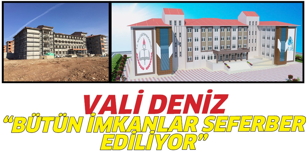 VALİ DENİZ &ldquo;B&Uuml;T&Uuml;N İMKANLAR SEFERBER EDİLİYOR&rdquo;
