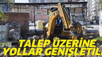 TALEP &Uuml;ZERİNE YOLLAR GENİŞLETİLDİ